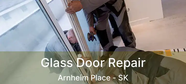  Glass Door Repair Arnheim Place - SK