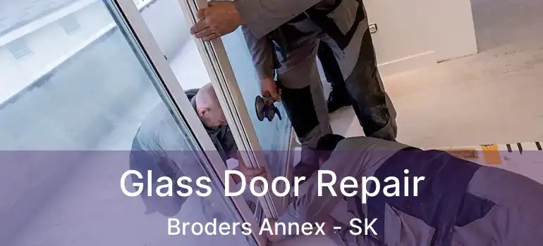  Glass Door Repair Broders Annex - SK