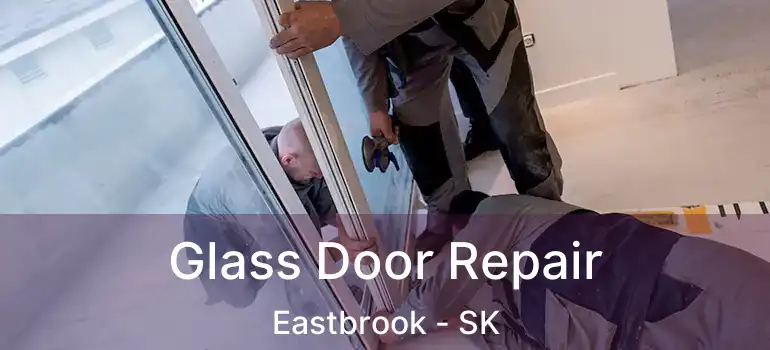  Glass Door Repair Eastbrook - SK
