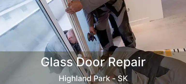 Glass Door Repair Highland Park - SK