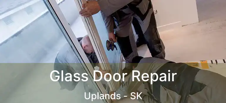  Glass Door Repair Uplands - SK