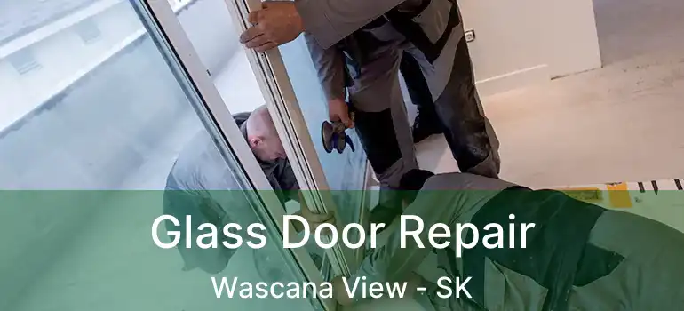  Glass Door Repair Wascana View - SK
