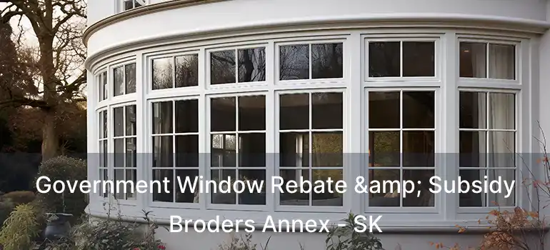  Government Window Rebate & Subsidy Broders Annex - SK