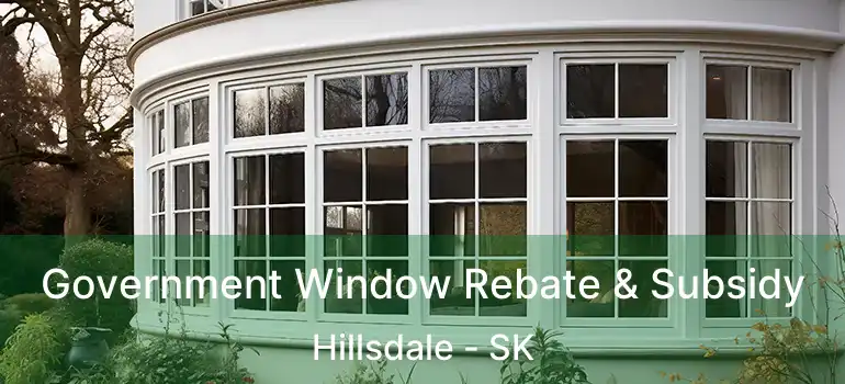  Government Window Rebate & Subsidy Hillsdale - SK