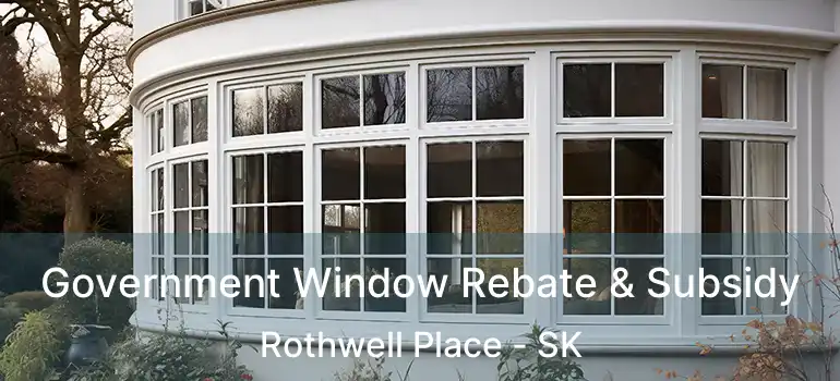  Government Window Rebate & Subsidy Rothwell Place - SK