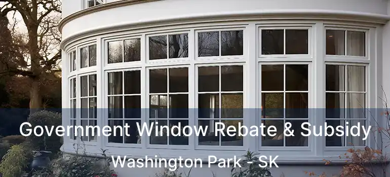  Government Window Rebate & Subsidy Washington Park - SK