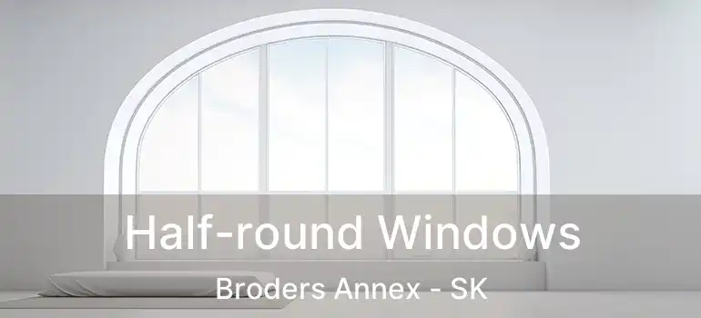  Half-round Windows Broders Annex - SK
