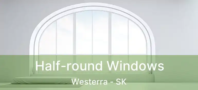  Half-round Windows Westerra - SK