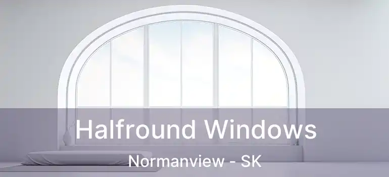  Halfround Windows Normanview - SK