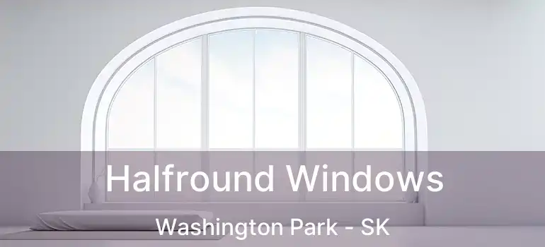 Halfround Windows Washington Park - SK