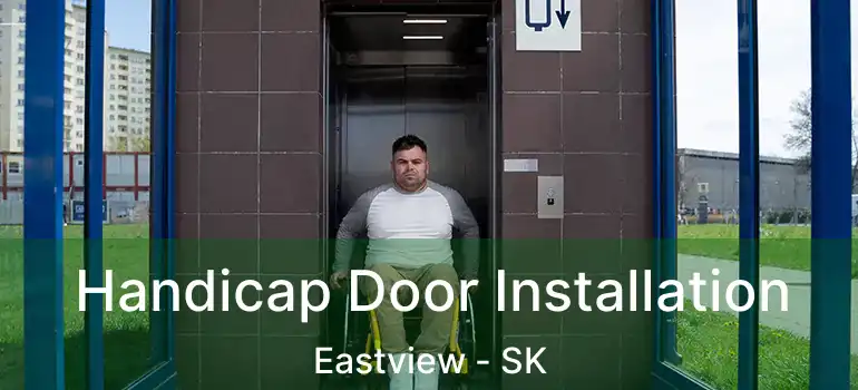  Handicap Door Installation Eastview - SK
