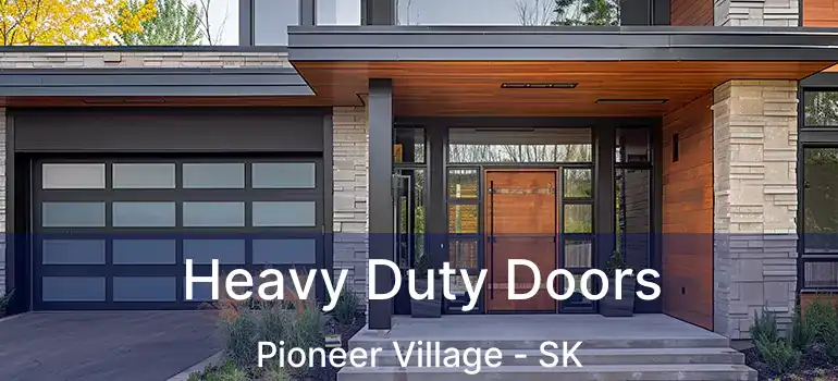 Heavy Duty Doors Pioneer Village - SK