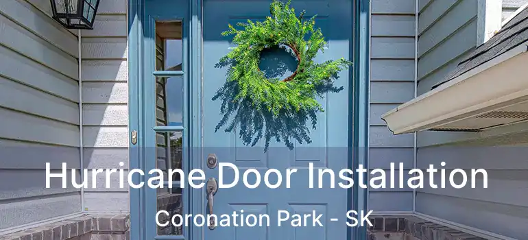  Hurricane Door Installation Coronation Park - SK