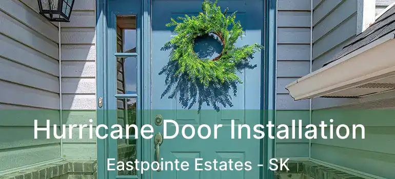  Hurricane Door Installation Eastpointe Estates - SK
