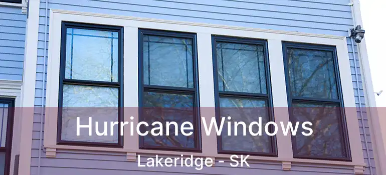  Hurricane Windows Lakeridge - SK