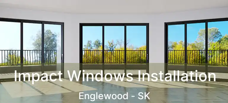  Impact Windows Installation Englewood - SK
