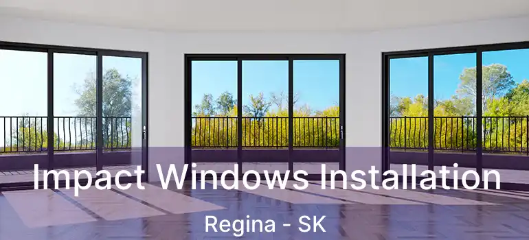  Impact Windows Installation Regina - SK