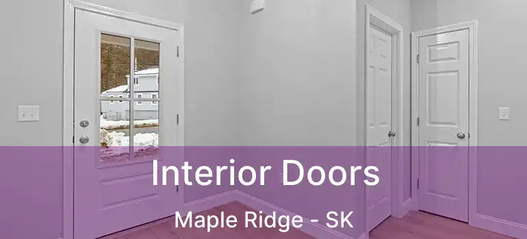  Interior Doors Maple Ridge - SK
