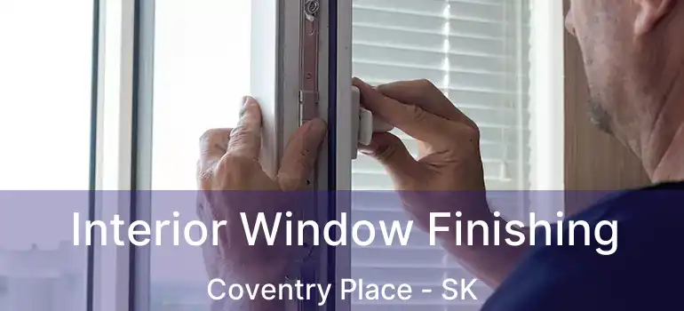  Interior Window Finishing Coventry Place - SK
