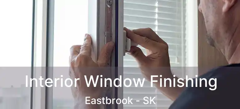  Interior Window Finishing Eastbrook - SK