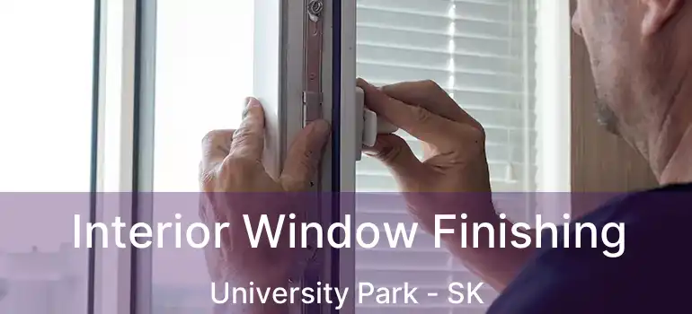 Interior Window Finishing University Park - SK