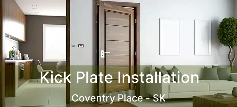  Kick Plate Installation Coventry Place - SK