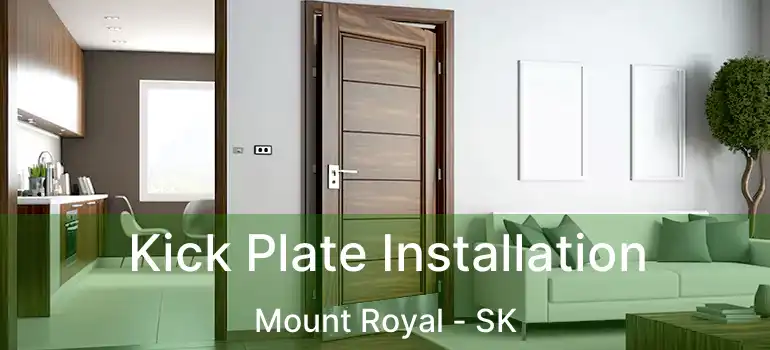  Kick Plate Installation Mount Royal - SK