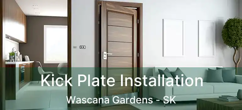  Kick Plate Installation Wascana Gardens - SK
