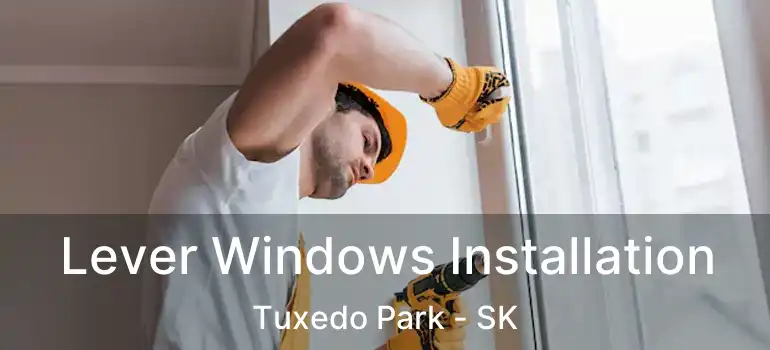  Lever Windows Installation Tuxedo Park - SK