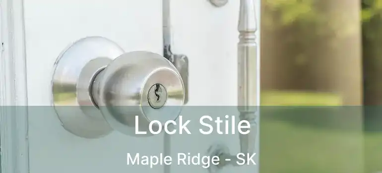  Lock Stile Maple Ridge - SK