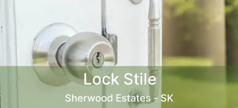  Lock Stile Sherwood Estates - SK