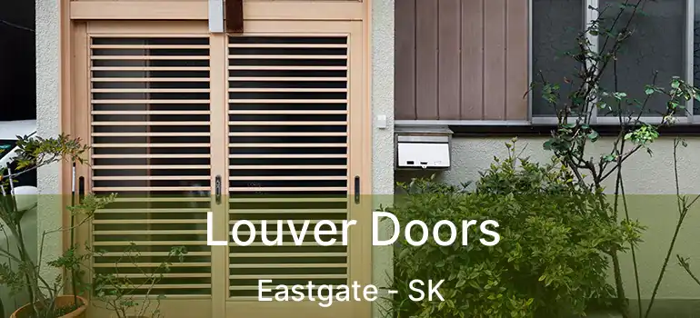  Louver Doors Eastgate - SK