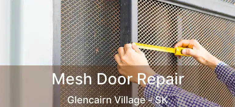  Mesh Door Repair Glencairn Village - SK