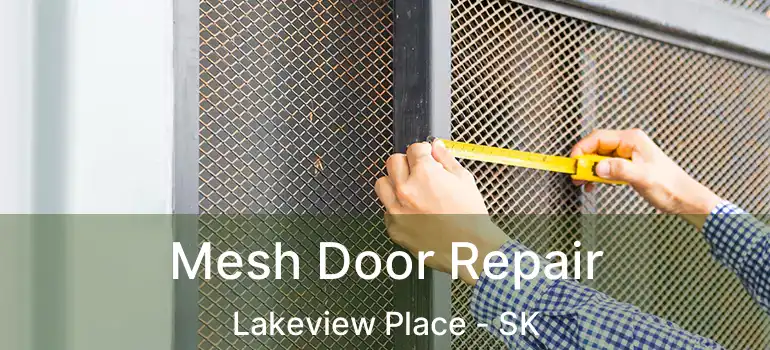  Mesh Door Repair Lakeview Place - SK