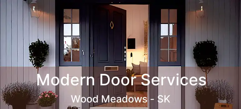  Modern Door Services Wood Meadows - SK