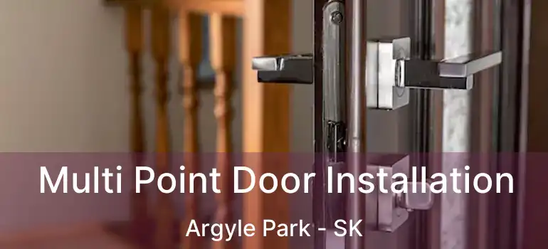  Multi Point Door Installation Argyle Park - SK