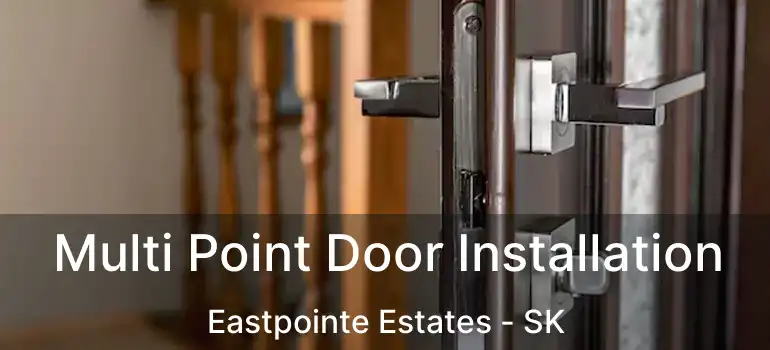  Multi Point Door Installation Eastpointe Estates - SK