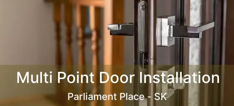  Multi Point Door Installation Parliament Place - SK