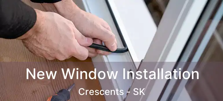  New Window Installation Crescents - SK