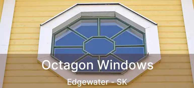  Octagon Windows Edgewater - SK