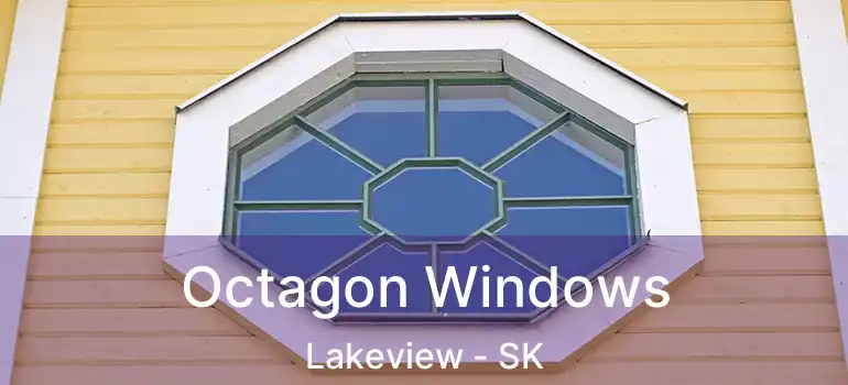  Octagon Windows Lakeview - SK