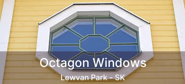  Octagon Windows Lewvan Park - SK