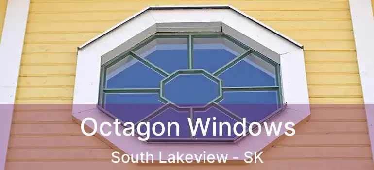  Octagon Windows South Lakeview - SK