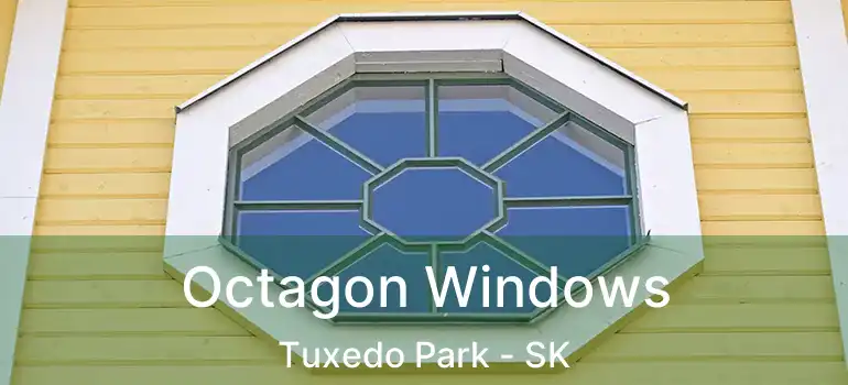  Octagon Windows Tuxedo Park - SK