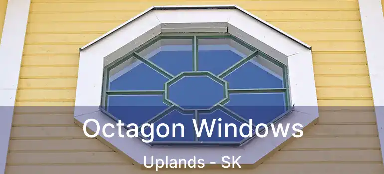  Octagon Windows Uplands - SK
