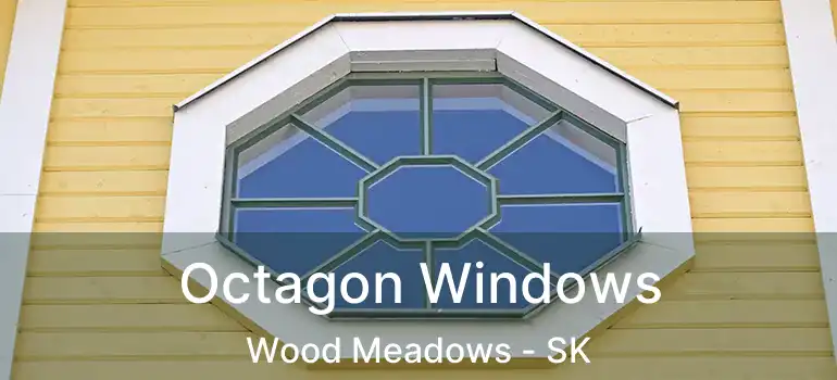  Octagon Windows Wood Meadows - SK