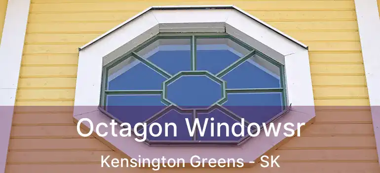  Octagon Windowsr Kensington Greens - SK