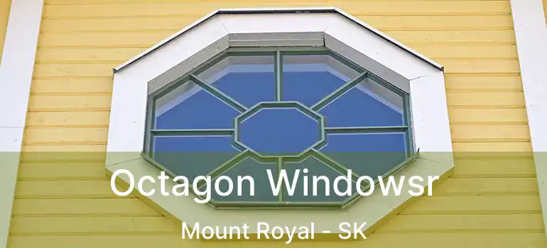  Octagon Windowsr Mount Royal - SK