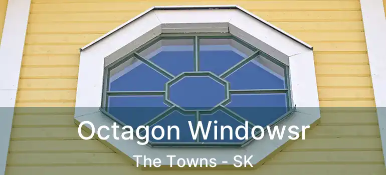  Octagon Windowsr The Towns - SK