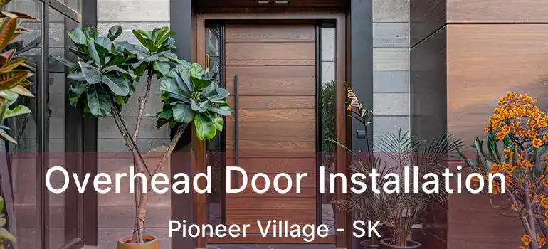  Overhead Door Installation Pioneer Village - SK